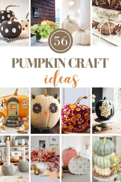 A collage showcases various pumpkin craft ideas, including painted, glittered, and embellished pumpkins—both real and faux—arranged with flowers, candles, or decorative materials. Text reads: "56 Pumpkin Craft Ideas.