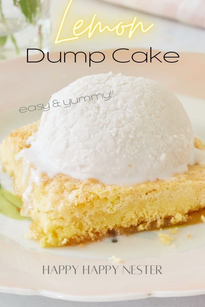 A slice of lemon dump cake topped with a scoop of vanilla ice cream on a white plate. The text on the image reads "Lemon Dump Cake," "easy & yummy!!", and "HAPPY HAPPY NESTER." The background shows a faint, blurred green and pink floral pattern.