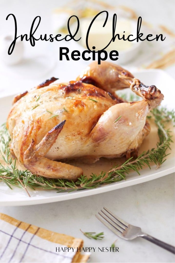 A roasted chicken, infused with fragrant rosemary, is artfully placed on a white platter. The text "Infused Chicken Recipe" graces the top while "Happy Happy Nester" sits elegantly at the bottom.